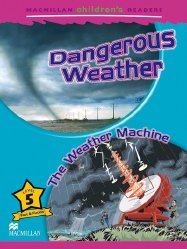Macmillan Children's Readers: Dangerous Weather (Poziom 5)