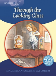 Macmillan English Explorers: Through the Looking-Glass