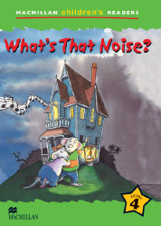 Macmillan Children's Readers: What's That Noise? (Poziom 4)