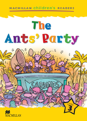 Macmillan Children's Readers: The Ant's Party (Poziom 3)