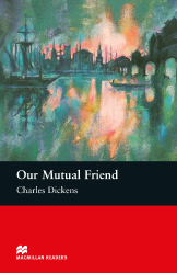 Macmillan Readers: Our Mutual Friend (Upper Intermediate)