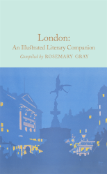 Macmillan Collector's Library: London: An Illustrated Literary Companion