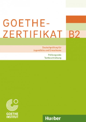 Goethe-Zertifikat B2 - Prüfungsziele, Testbeschreibung