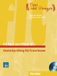 Fit fürs Zertifikat B1. Deutschprüfung für Erwachsene mit CD